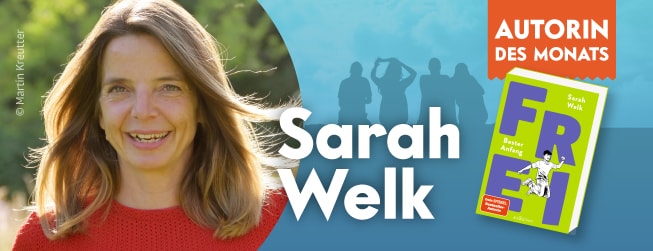 Autorin des Monats ist Sarah Welk mit "Frei - Bester Anfang"
