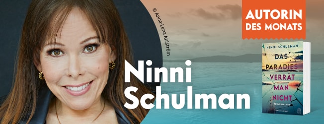 Autorin des Monats  ist Ninni Schulman mit Das Paradies verrät man nicht