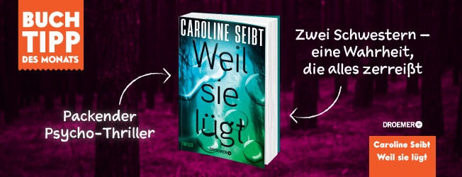 Zu sehen ist der Buchtipp des Monats Juli, Caroline Seibt "Weil sie lügt"